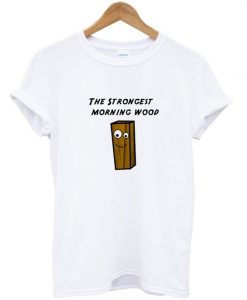 morning wood t-shirt EV21N