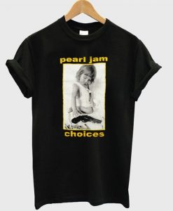 pearl jam choice T-shirt N22ER