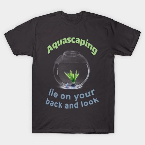 Aquascaping T Shirt SR6D