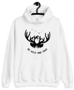 Be Wild And Free Hoodie FD7D