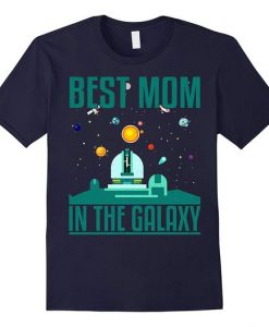Best Mom in the Galaxy Tshirt AY26D