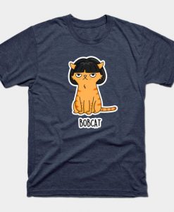 Bobcat Animal Pun T Shirt AY26D