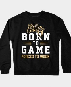 Born to Game Sweatshirt SR3D