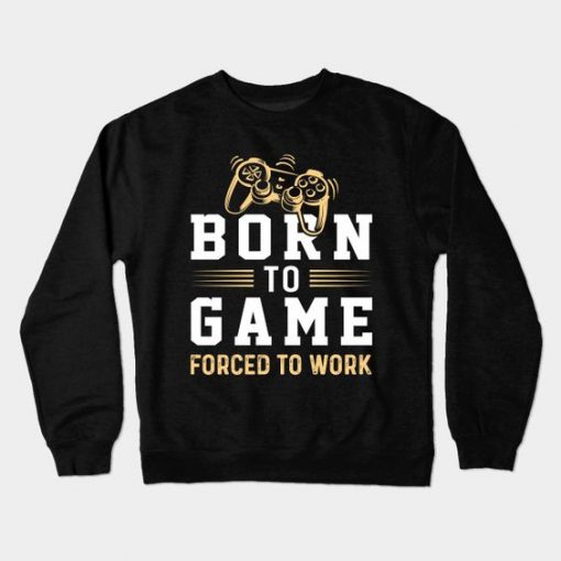 Born to Game Sweatshirt SR3D