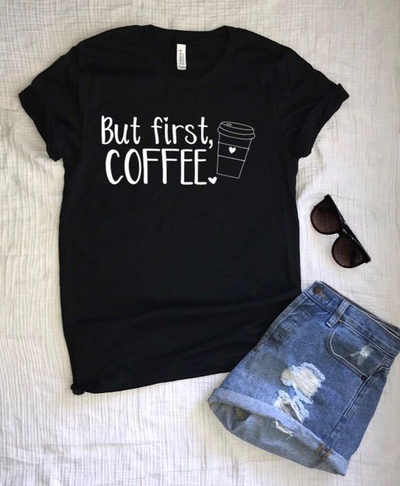 But first coffee shirt ND12D
