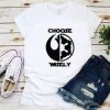 Choose Wisely Tshirt EL9D