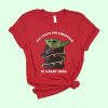 Christmas is a baby yoda T Shirt SR3D