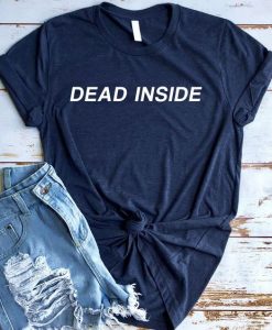 Dead Inside T-Shirt ND20D