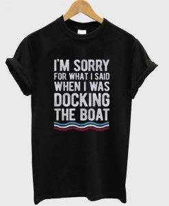 Docking The Boat T-Shirt SR3D