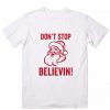 Don't Stop Believin T Shirt SR6D