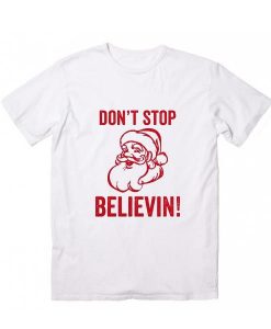 Don't Stop Believin T Shirt SR6D