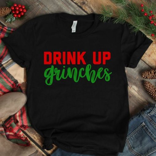 Drink Up Grinches T Shirt SR6D