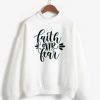 FAITH FEAR white sweatshirts FD4D