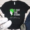 Figth The Stigma T Shirt SR6D