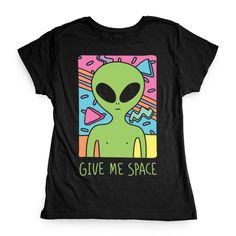 Give Me Space Alien Tshirt EL5D