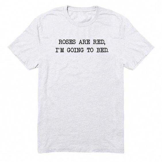 Going To Bed Tshirt RS21D