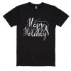 Happy Holidays T Shirt SR6D