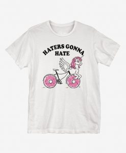 Haters Gonna Hate T-Shirt ND24D
