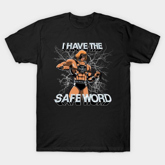 Have The Safe Word T-Shirt SR30D