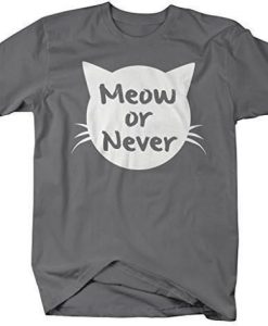 Hipster T-Shirt Meow Or Never ND20D