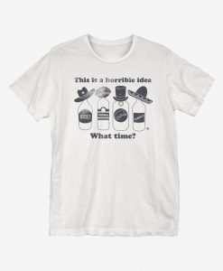 Horrible Idea T-Shirt ND24D