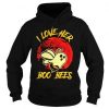 I Love Her Boo Bees Hoodie FD7D