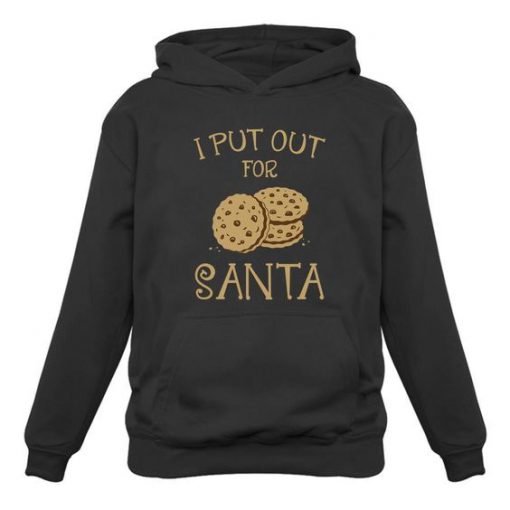 I Put Out For Santa Hoodie SR6D