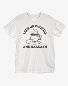 I Run On Caffeine Tshirt EL9D