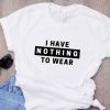 I have nothing T-Shirt ND20D