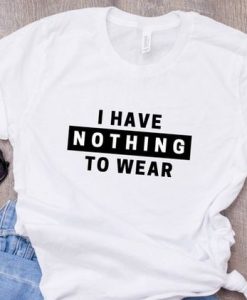 I have nothing T-Shirt ND20D