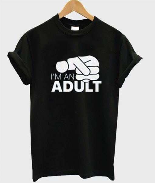 I'm An Adult T-Shirt SR3D