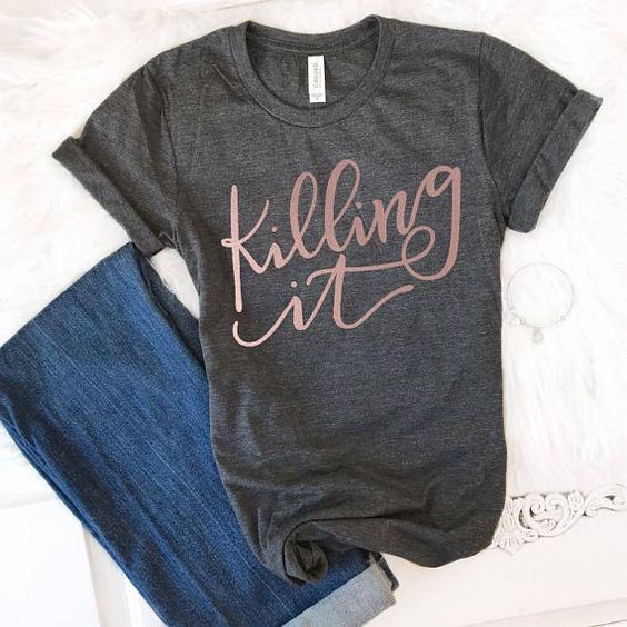 Killing It TShirt ND20D