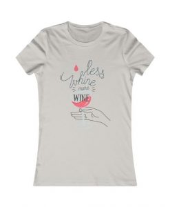 Less Whine T-Shirt ND24D