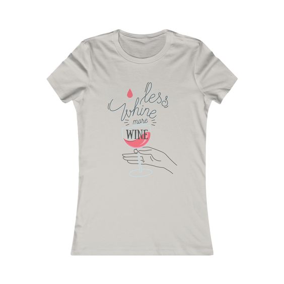 Less Whine T-Shirt ND24D