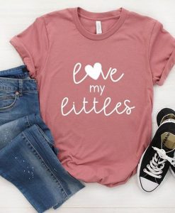 Love My Littles Tshirt FD4D