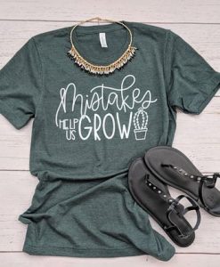 Mistakes Help Us Grow T-shirt FD4D