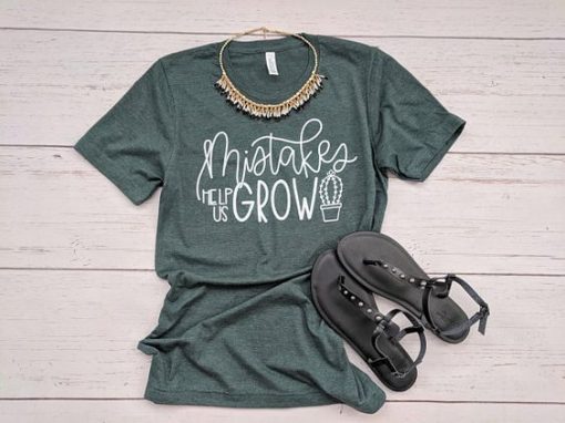 Mistakes Help Us Grow T-shirt FD4D