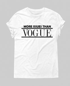 More issues than vogue T-Shirt RS21D