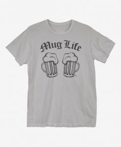 Mug Life T-Shirt ND24D