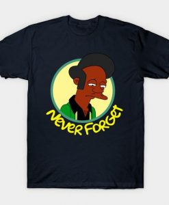 Never Forget Apu T-Shirt MZ30D