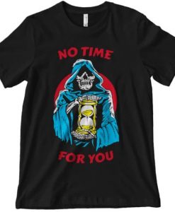 No Time For You Shirt FD7D