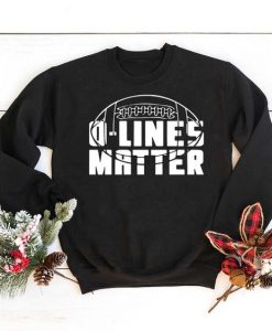 O- Lines Matter Sweatshirt EL5D