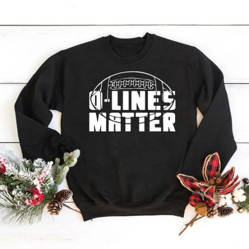 O- Lines Matter Sweatshirt EL5D