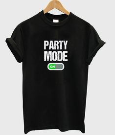 Party Mode Tshirt EL5D