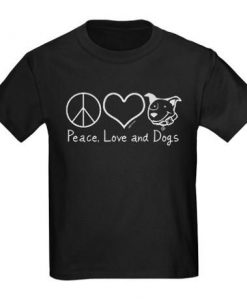 Peace Love Dogs T-Shirt ND14D