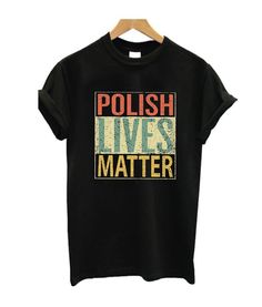 Polish Live Matter Tshirt EL5D