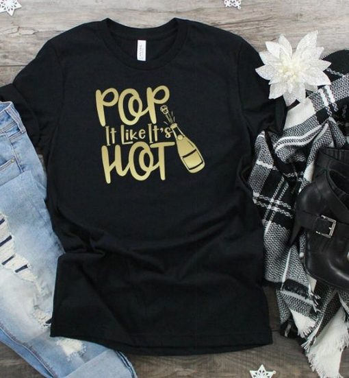 Pop it like it's hot Tshirt EL5D