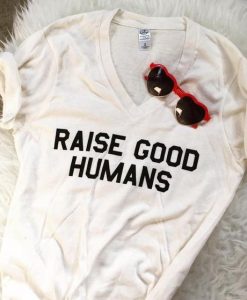 RAISE GOOD HUMANS T-Shirt RS21D