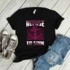 Refuse To Sink Tshirt EL5D