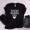 Resting Mom Face Tshirt EL5D